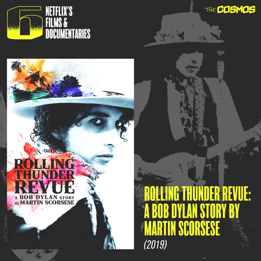 Netflix 6 Films & Documentaries You Shouldn't Miss: Rolling Thunder Revue: A Bob Dylan Story by Martin Scorsese 